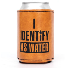 I Identify As Water Soda/Beer Can Holder